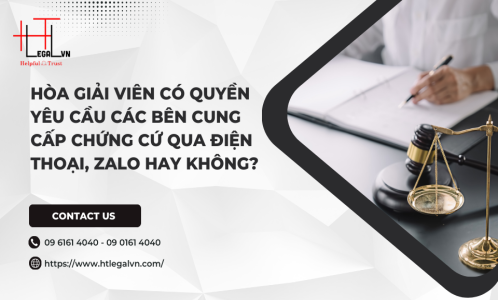 HÒA GIẢI VIÊN CÓ QUYỀN YÊU CẦU CÁC BÊN CUNG CẤP CHỨNG CỨ QUA ĐIỆN THOẠI, ZALO HAY KHÔNG? (CÔNG TY LUẬT UY TÍN TẠI QUẬN BÌNH THẠNH, QUẬN TÂN BÌNH TPHCM)